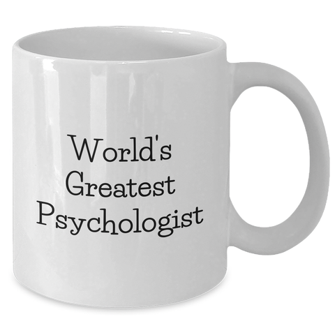 Image of World's Greatest Psychologist Funny Quote White Coffee Mug Gifts from Friends for Mother's Day - Additional