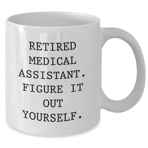 Image of Funny Medical Assistant Gifts from Friends for Retired Medical Assistants, White Coffee Mug, 'Figure It Out Yourself' Quote - Additional