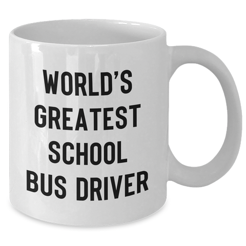 Image of Funny School Bus Driver Gifts from Friends - World's Greatest Quote on White Coffee Mug for Dad's Special Day - Additional