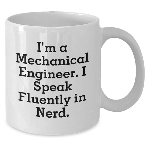 Image of Funny Mechanical Engineer Gifts from Friends - I'm A Mechanical Engineer. I Speak Fluently In genius. - White Coffee Mug for Dad's Unique Father's Day Unique Gifts - Additional