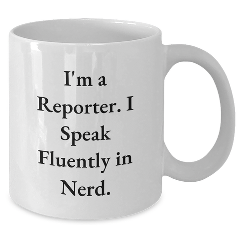 Image of Reporter Gifts from Family - Funny White Coffee Mug with I'm A Reporter. I Speak Fluently In genius. Quote for Dad on Father's Day - Additional