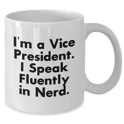 Image of Funny Vice President White Coffee Mug Gifts from Friends and Family on Mother's Day - 'I'm A Vice President. I Speak Fluently In genius.' - Additional