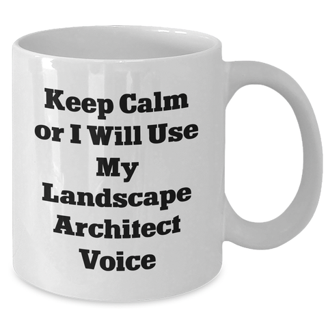 Image of Funny Landscape Architect Quotes Gifts from Women to Landscape Architect on Mother's Day, White Coffee Mug, 11oz or 15oz Capacity, Ceramic, Microwave and Dishwasher Safe - Additional