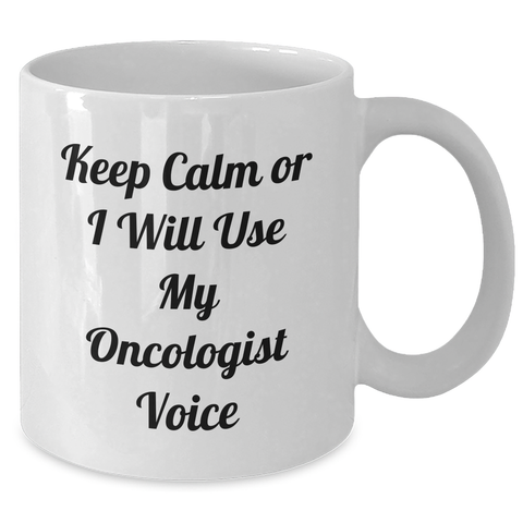 Image of Funny Oncologist Gifts from Friends - White Coffee Mug for Mother's Day - 'Keep Calm Or I Will Use My Oncologist Voice' - Additional