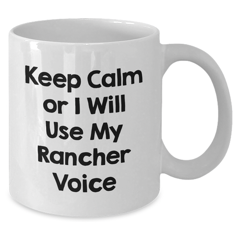 Image of Rancher Humor White Coffee Mugs, Funny Gifts from Friends for Rancher Mom, Keep Calm Or I Will Use My Rancher Voice, Unique Mother's Day Unique Gifts - Additional
