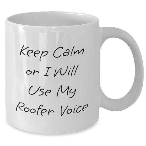 Image of Roofer Gifts from Men, Funny White Coffee Mug with 'Keep Calm Or I Will Use My Roofer Voice', Father's Day Unique Gifts for Roofer - Additional