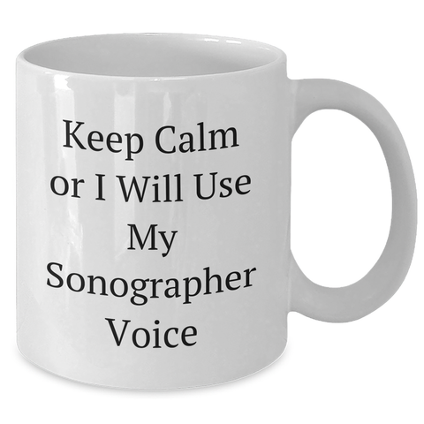 Image of Funny Sonographer Gifts from Friends for Father's Day - 'Keep Calm Or I Will Use My Sonographer Voice' White Coffee Mug - Additional