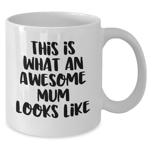 Image of Funny Mum Gifts from Friends, White Coffee Mug for Awesome Mum, 'This Is What An Awesome Mum Looks Like' Quote, 11oz or 15oz Capacity, Father's Day Unique Gifts for Mum - Additional