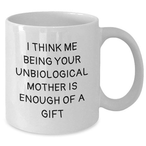 Image of Funny Unbiological Mother Gifts: White Coffee Mugs for Unbiological Mothers, Gifts from Men, Gifts for Unbiological Mothers, Perfect for Father's Day - Additional