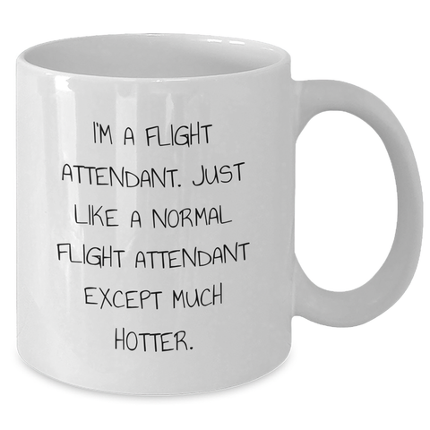 Image of Funny Flight Attendant Quote Gifts from Friends for Coworkers, White Coffee Mug, Unique Graduation Presents, Hotter Than Usual Flight Attendant, Flight Attendant Humor - Additional