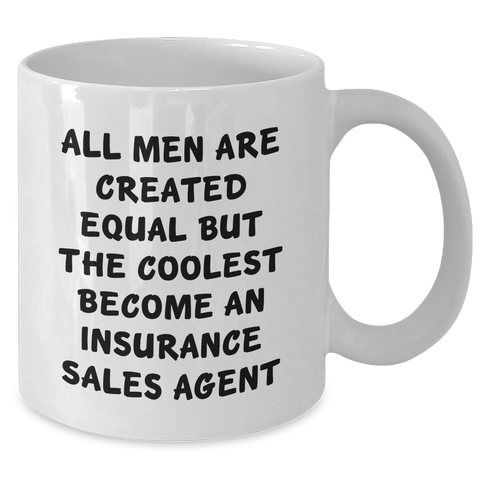 Image of Funny Insurance Sales Agent Gifts from Men, Unique White Coffee Mugs for Graduation - 'All Men Are Created Equal But The Coolest Become An Insurance Sales Agent' Inspiration - Additional