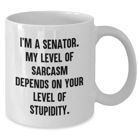 Image of Senator Sarcasm White Coffee Mug, Funny Gifts from Friends to Senator, Unique Father's Day Unique Gifts for Senator, 11oz and 15oz Capacity - Additional