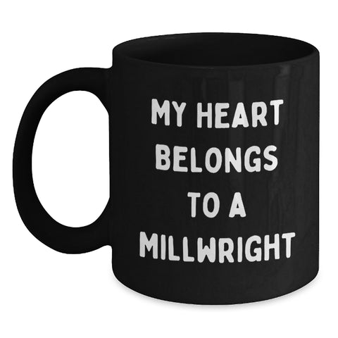 Image of Gifts from Men to Millwrights on Valentine's Unique Coffee Mugs, Funny Quotes, 'My Heart Belongs To A Millwright' - Main
