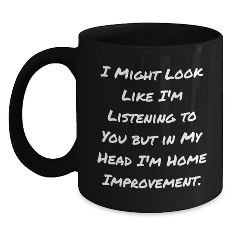 Image of Funny Home Improvement Gifts from Friends - Home Improvement Inspirational Quote, Black Coffee Mug, Graduation Unique Gifts for Him or Her - Main
