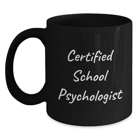 Image of Funny Certified School Psychologist Gifts from Friends for Birthday - Black Coffee Mug, 11oz or 15oz, Microwave and Dishwasher Safe - Main