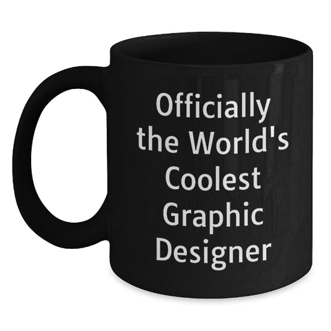 Image of Funny Gifts for Graphic Designers, Officially The World's Coolest Graphic Designer Quote, Black Coffee Mug, Perfect Birthday Unique Gift from Friends, Coworkers, Family - Main
