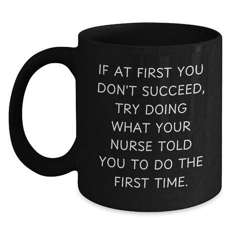 Image of Funny Nurse Gifts from Men, Black Coffee Mug for Nurse, If At First You Don't Succeed - Main