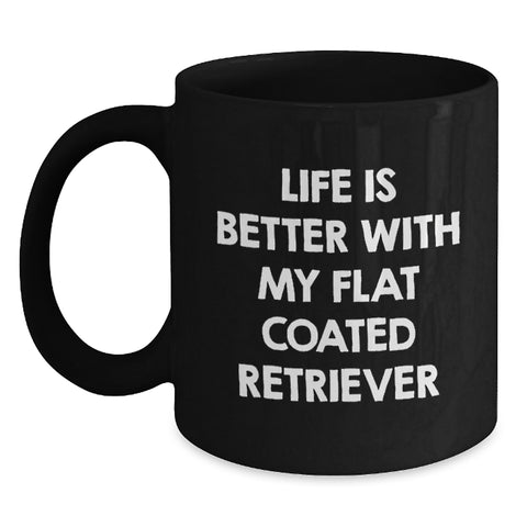 Image of Funny Flat Coated Retriever Dog Gifts from Friends to Family - Life Is Better With My Flat Coated Retriever Black Coffee Mug Birthday Unique Gifts - Main