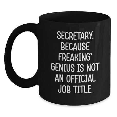 Image of Funny Secretary Gifts, 'Secretary. Because Freaking' genius Is Not An Official Job Title.' Black Coffee Mug for Graduation, Gifts from Friends, Coworkers or Family - Main