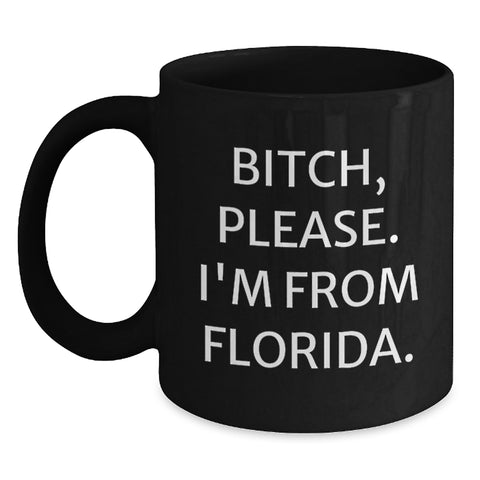 Image of Florida Humor Black Coffee Mug, Funny Quote, Gifts from Friends to Family, Birthday Unique Presents - Main