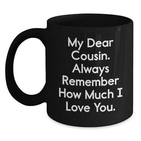 Image of Cute Cousin Birthday Unique Gifts from Family, Funny Quote Coffee Mug, 11oz or 15oz Black Ceramic, Microwave and Dishwasher Safe - Main