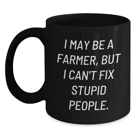 Image of Funny Farmer Gifts from Friends for Graduation - I May Be A Farmer, But... Black Coffee Mug, 11oz/15oz, Microwave & Dishwasher Safe - Main