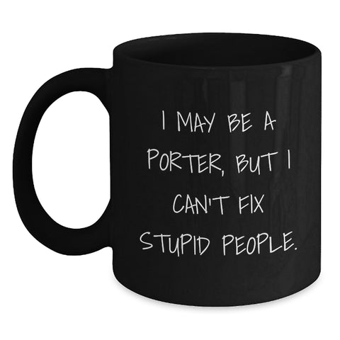 Image of Funny Porter Gifts from Friends to Men, 'I May Be A Porter, But...' Black Coffee Mug for Graduation - Main