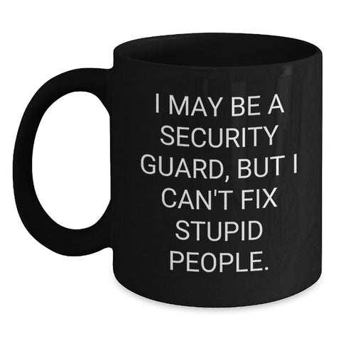Image of Funny Security Guard Gifts from Friends - 'I May Be A Security Guard, But...' - Main