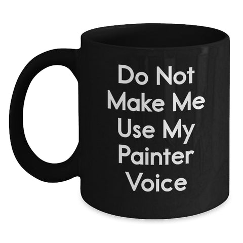 Image of Funny Painter Gifts for Men, Unique Christmas Unique Gifts from Friends to Painter, Black Coffee Mug - Main