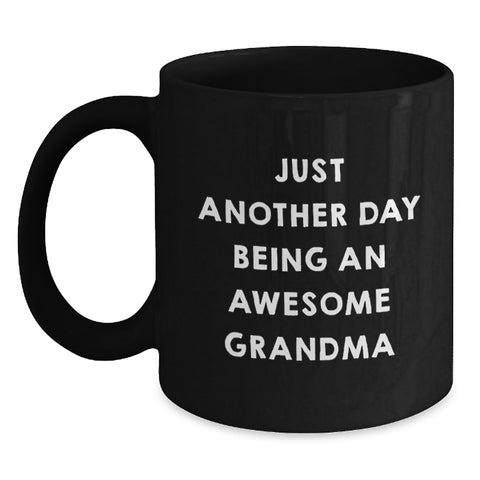 Image of Gifts from Family for Grandma Funny Grandma Quotes Black Coffee Mugs Christmas Unique Gifts - Inspirational Grandma Black Coffee Mug - Just Another Day Being An Awesome Grandma - Main