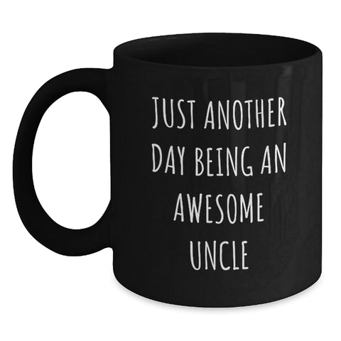 Image of Funny Uncle Gifts from Family, Unique Black Coffee Mug for Awesome Uncle, Just Another Day Being An Awesome Uncle Christmas Unique Gifts - Main