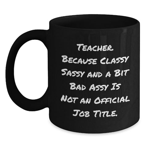 Image of Funny Teacher Gifts for Her Him Birthday, Classy Sassy Fearlessy Black Coffee Mug from Friends, Coworkers Family - Main