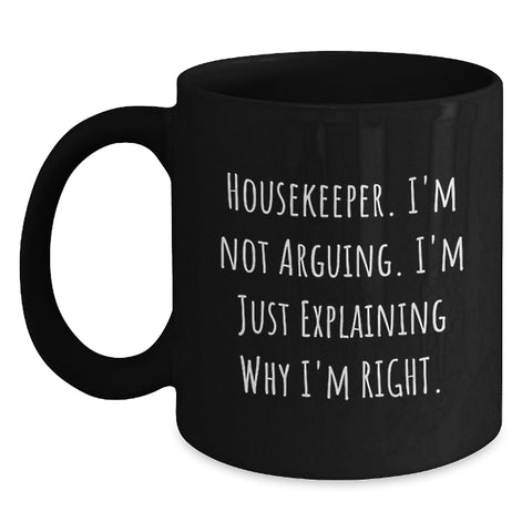 Image of Funny Housekeeper Gifts, 'I'm Not Arguing. I'm Just Explaining Why I'm Right.' Black Coffee Mug for Housekeeper Men Friends Family, Christmas Unique Gifts from Men Women - Main