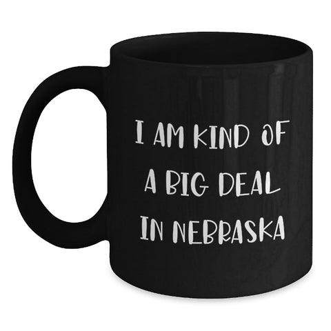 Image of Nebraska Proud Gifts from Friends, Unique Black Coffee Mugs for Graduation, Funny Quote 'I Am Kind Of A Prime Selection In Nebraska', 11oz or 15oz - Main