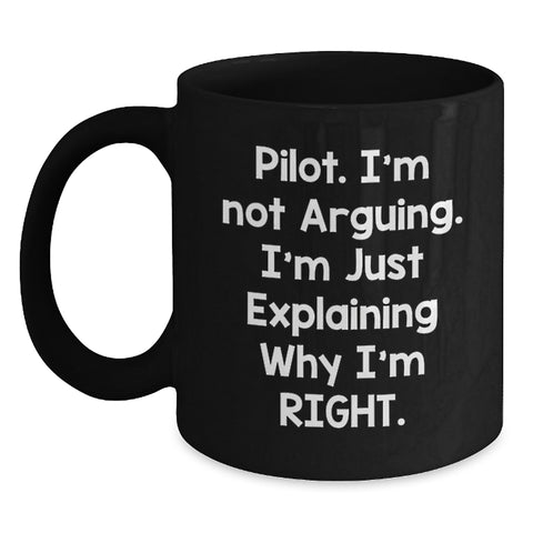 Image of Funny Pilot Gifts for Men from Friends Christmas Unique Mugs with I'm Not Arguing I'm Just Explaining Why I'm Right. - Main