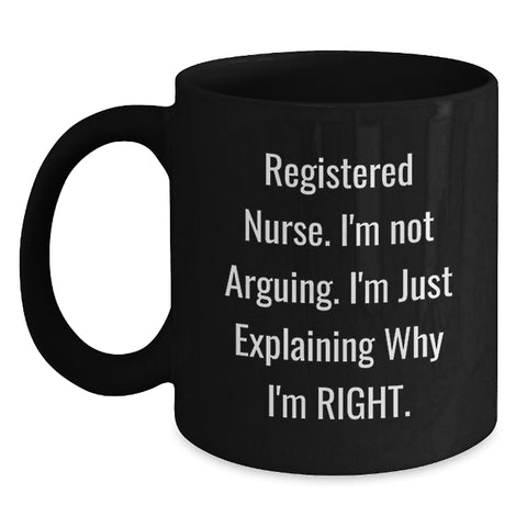 Image of Funny Christmas Unique Gifts for Registered Nurse - Black Coffee Mugs with 'I'm Not Arguing, I'm Just Explaining' - Main