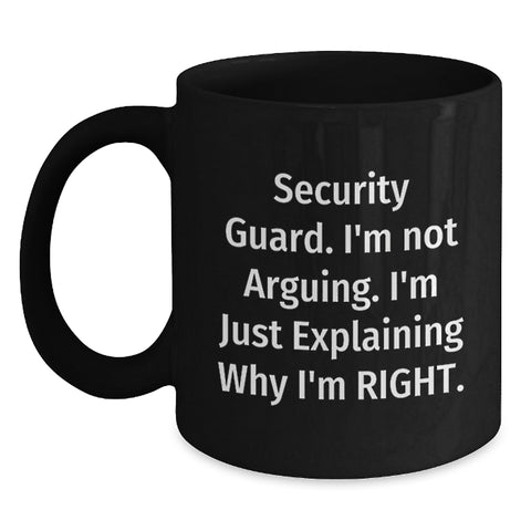 Image of Funny Security Guard Gifts from Men for Christmas Unique Mugs - I'm Not Arguing. I'm Just Explaining Why I'm Right. Gifts for Security Guard - Main