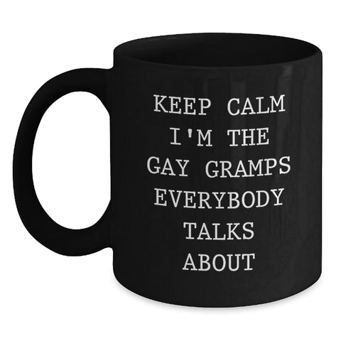 Image of Funny Gramps Gifts, Keep Calm I'm The Gay Gramps Everybody Talks About, Unique Black Coffee Mug, Graduation Gift from Friends, Gifts for Gramps - Main