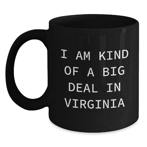 Image of Funny Virginia Quotes Black Coffee Mug, Gifts from Virginia for Virginia Men, Women, Friends, Coworkers, Family - Birthday Unique Presents - Main