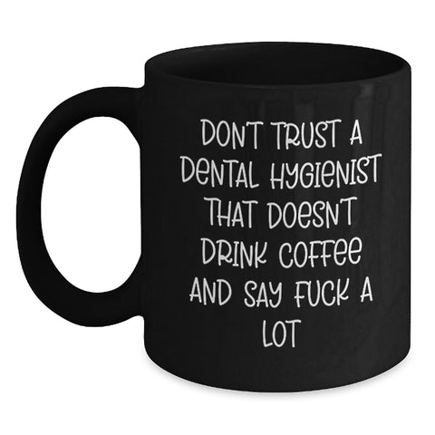 Image of Funny Dental Hygienist Gifts from Men to Friends, Black Coffee Mug Quote, Unique Christmas Unique Gifts for Dental Hygienist - Main