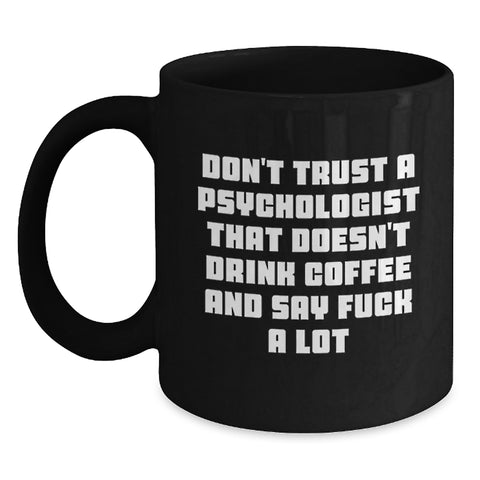 Image of Funny Psychologist Gifts for Men, Black Coffee Mug, 'Don't Trust a Psychologist That Doesn't Drink Coffee', Unique Christmas Unique Gifts from Friends to Family - Main