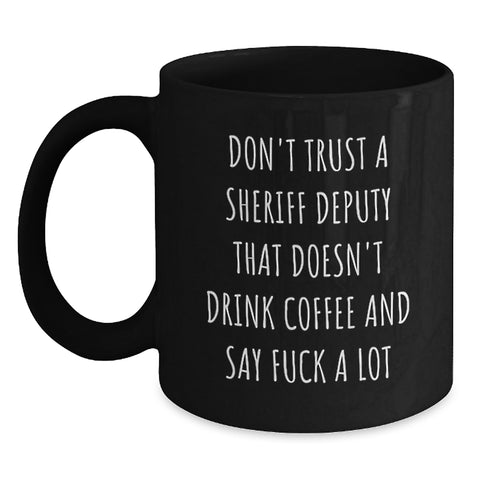 Image of Funny Sheriff Deputy Gifts - Don't Trust A Sheriff Deputy That Doesn't Drink Coffee - Black Coffee Mug for Sheriff Deputy Graduation - Main