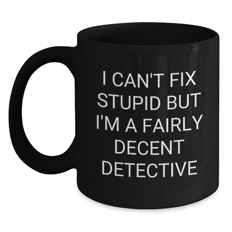 Image of Funny Detective Gifts from Friends for Men, 'I'm A Decent Detective' Black Coffee Mug, Unique Christmas Memorable Presents - Main