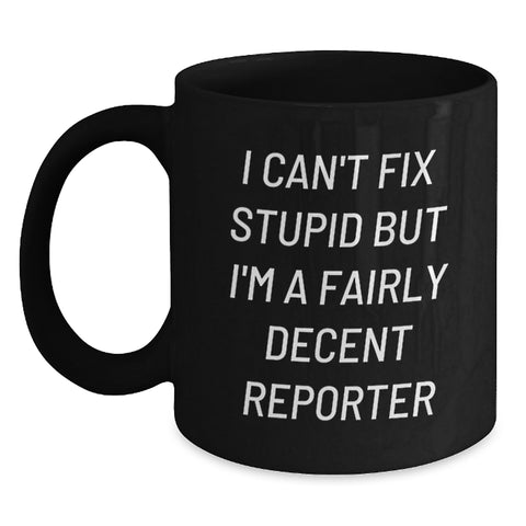 Image of Funny Reporter Gifts from Friends for Men, Unique Black Coffee Mugs with I Can't Fix Stupid Quote, Christmas Unique Gifts - Main