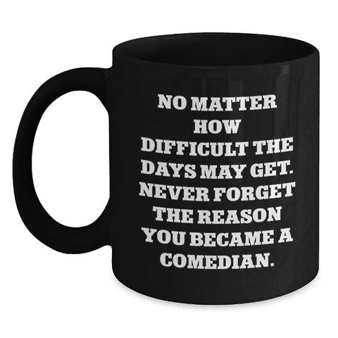 Image of Comedian's Daily Inspiration Black Coffee Mug Gifts from Friends for Christmas - Main