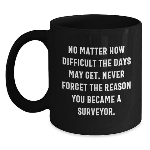 Image of Surveyor Gifts for Men, Funny Inspirational Quote Black Coffee Mug, Christmas Unique Presents for Surveyor Friends Family - Main