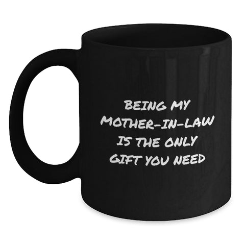 Image of Funny Mom-in-law Quotes Gifts from Men to Women - Black Coffee Mug for Christmas Unique Presents, 'Being My Mom-in-law Is The Only Gift You Need' - Main