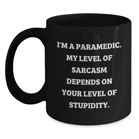 Image of Rescue Worker Humor Gifts from Men, Funny Black Coffee Mug for Rescue Worker, I'm A Rescue Worker. My Level Of Sarcasm Depends On Your Level Of Stupidity. Birthday Unique Gifts - Main