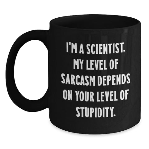 Image of Funny Scientist Gifts for Him, Black Coffee Mug, Christmas Unique Gifts from Friends to Scientist, 'I'm A Scientist. My Level Of Sarcasm Depends On Your Level Of Stupidity.' - Main