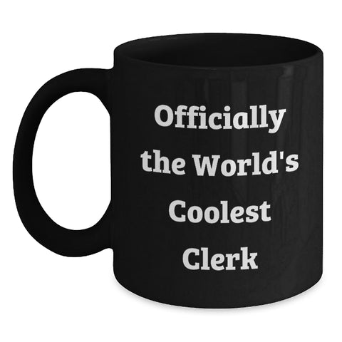 Image of Cute Clerk Gifts from Friends, Black Coffee Mug for Clerk, Officially The World's Coolest Clerk Valentine's Unique Gifts - Main